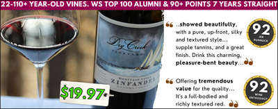 2x 92pt Dry Creek 110+ Yr Old Vine Zin < $20 "Pleasure-Bent Beauty, Pure, Silky"